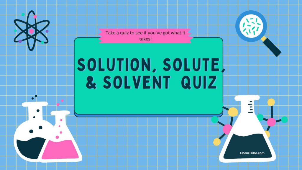 Solution, Solute & Solvent Quiz - ChemTribe